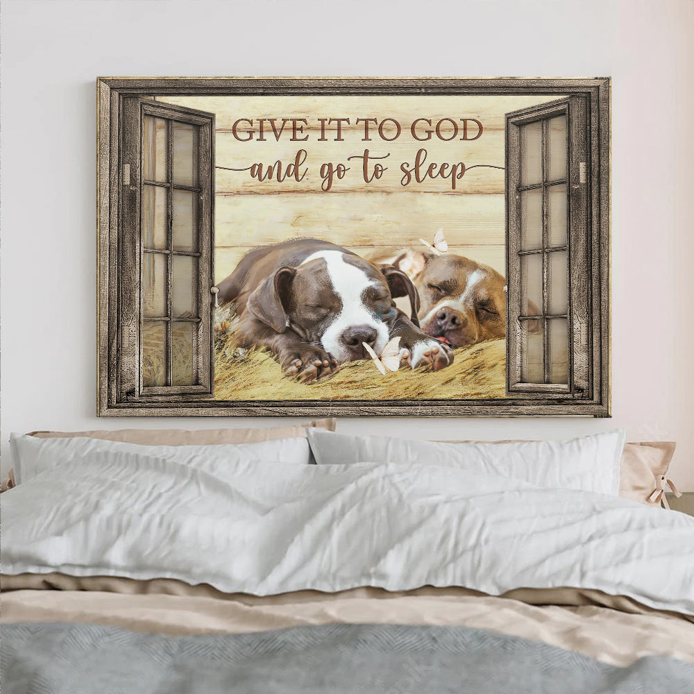 Give It To God And Go To Sleep Dog Pitbull – Christian Canvas Prints – Faith Canvas – Bible Verse Canvas