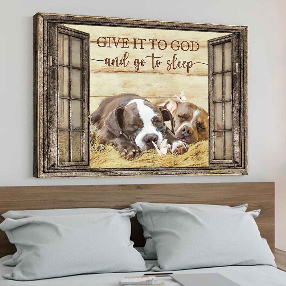 Give It To God And Go To Sleep Dog Pitbull – Christian Canvas Prints – Faith Canvas – Bible Verse Canvas