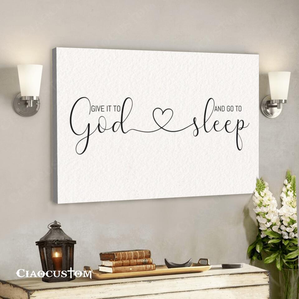 Give It To God And Go To Sleep – Christian Gift – Jesus Canvas Wall Art – Bible Verse Canvas – Christian Canvas Wall Art