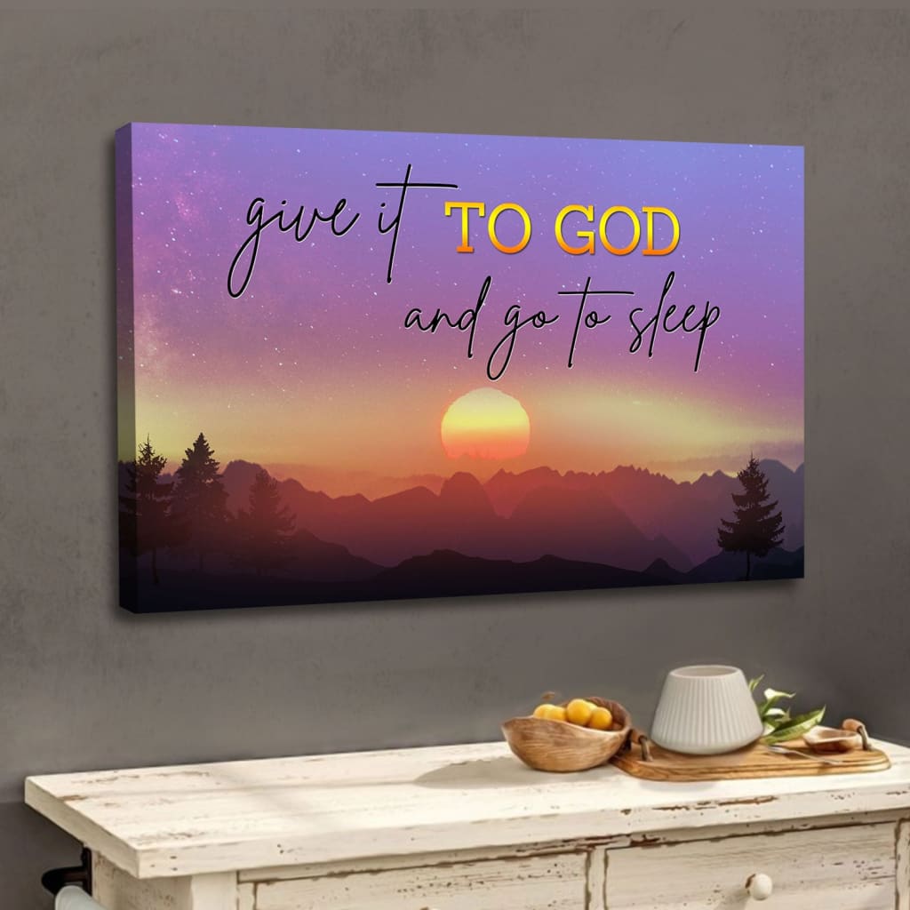 Give It To God And Go To Sleep Wall Art Canvas, Mountain Sunset Christian Wall Art – Religious Wall Decor