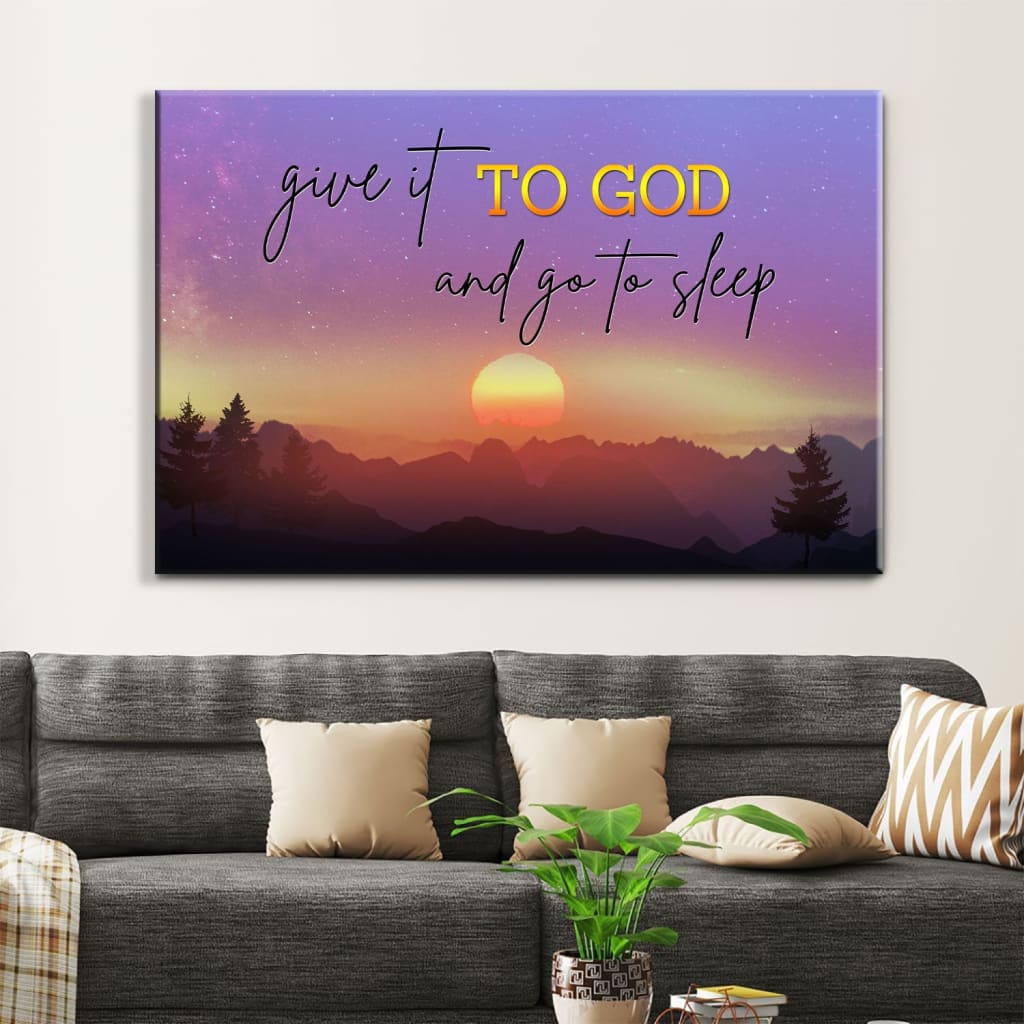 Give It To God And Go To Sleep Wall Art Canvas, Mountain Sunset Christian Wall Art – Religious Wall Decor