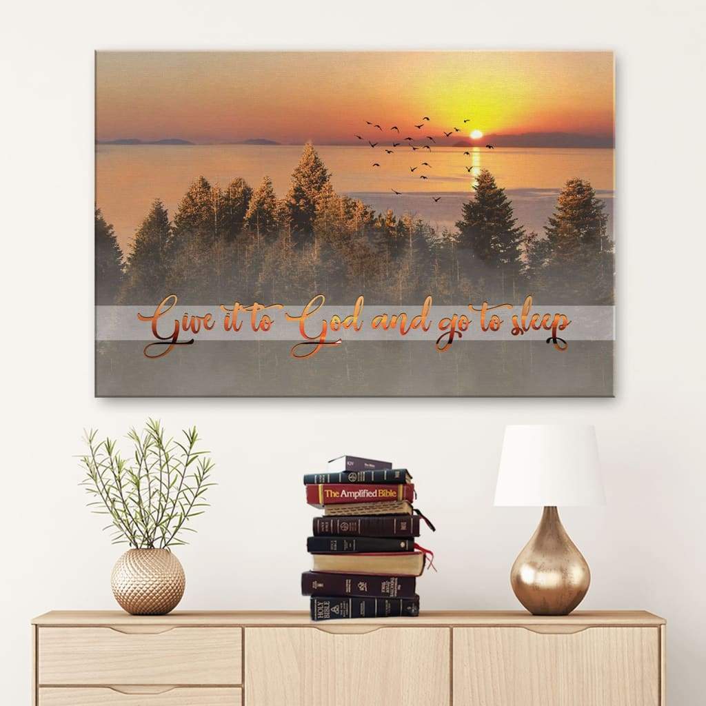 Give It To God And Go To Sleep Wall Art Canvas – Religious Wall Decor