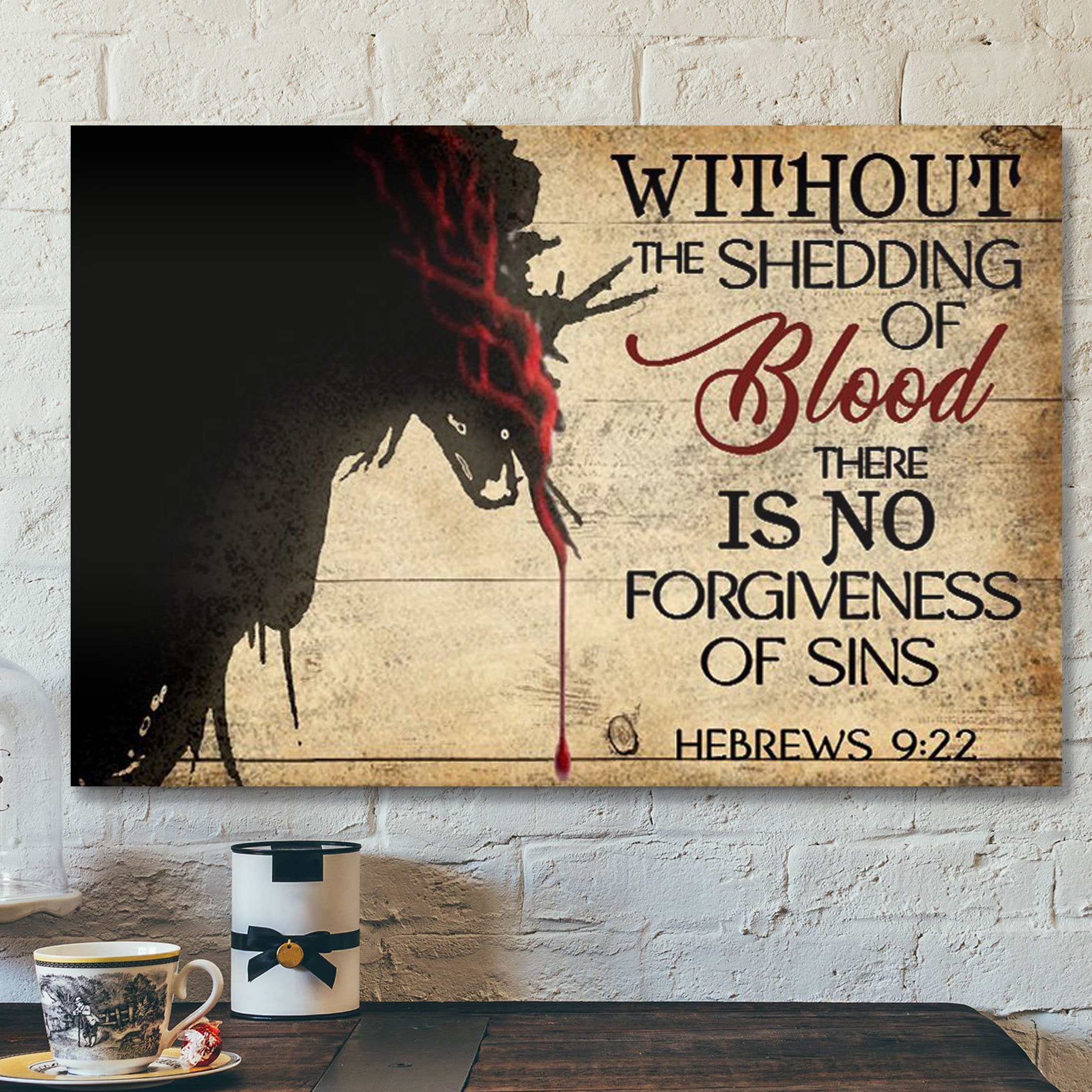 God Canvas – Bible Verse Canvas – No Shedding Of Blood No Forgiveness Of Sins – Unique Jesus Canvas – Scripture Canvas