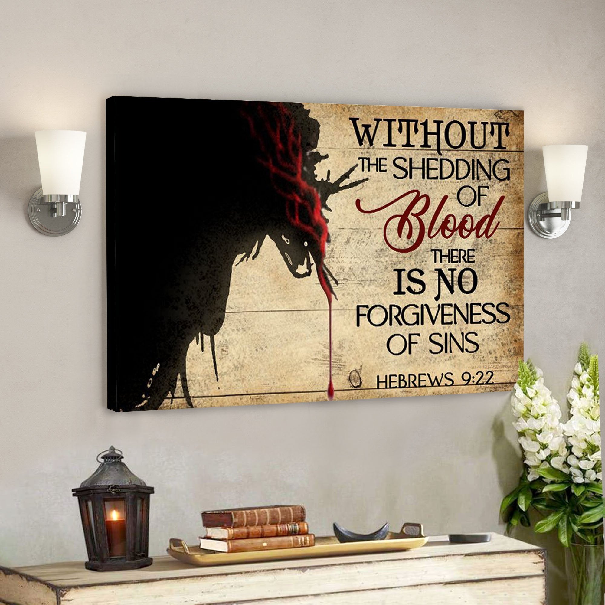 God Canvas – Bible Verse Canvas – No Shedding Of Blood No Forgiveness Of Sins – Unique Jesus Canvas – Scripture Canvas