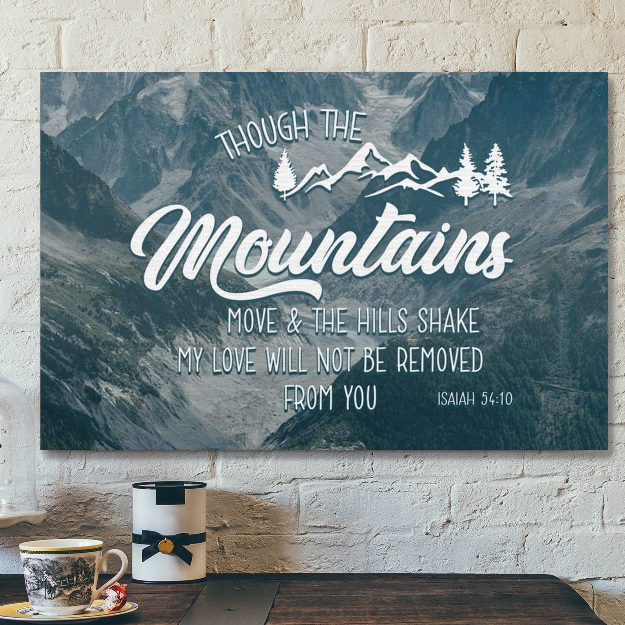 God Canvas Prints – Jesus Canvas Art – Bible Verse Wall Art Isaiah 5410 Though The Mountains Move Canvas Print