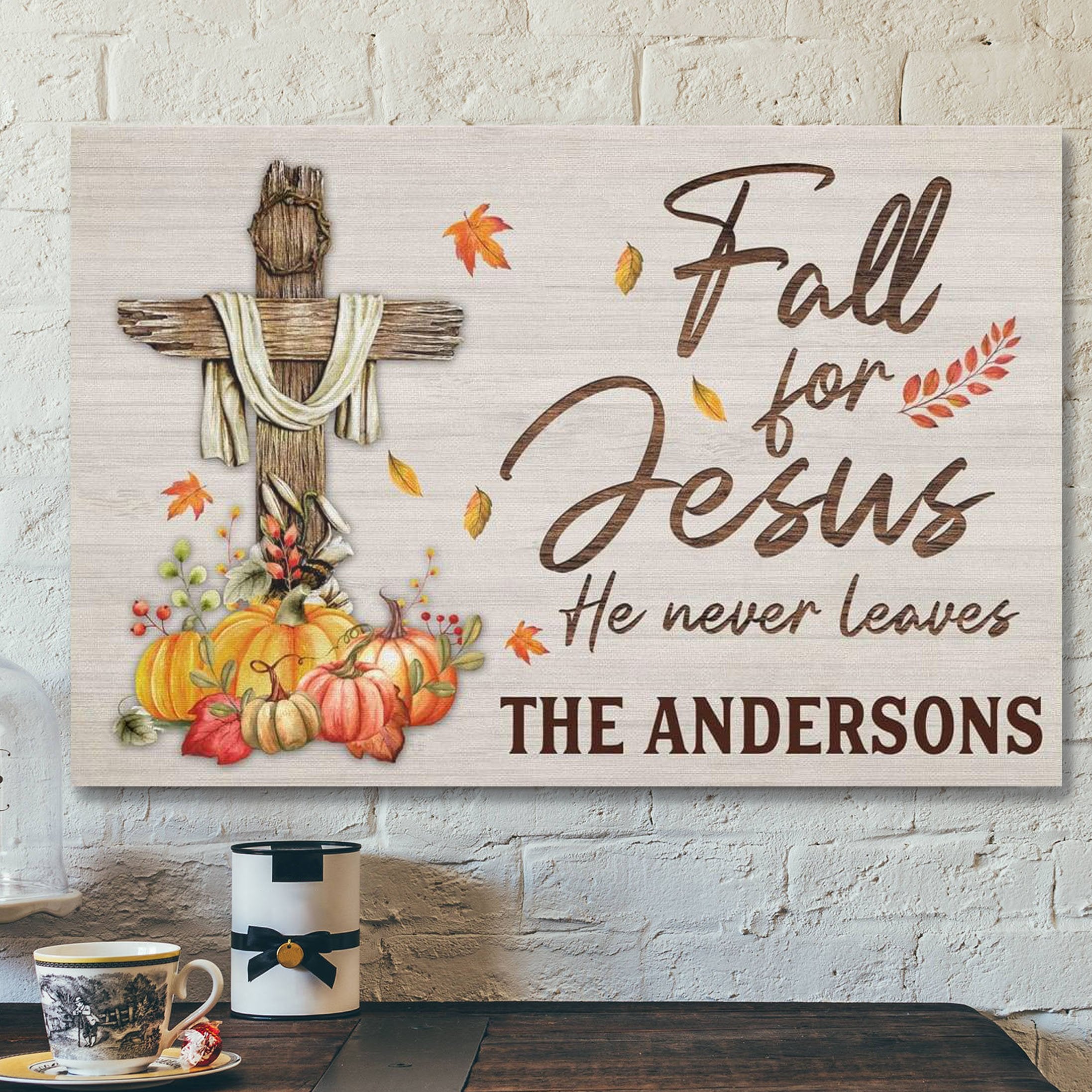 God Canvas Prints – Jesus Canvas Art – Fall For Jesus He Never Leaves Custom Family Name Wall Art Canvas Thanksgiving Gifts