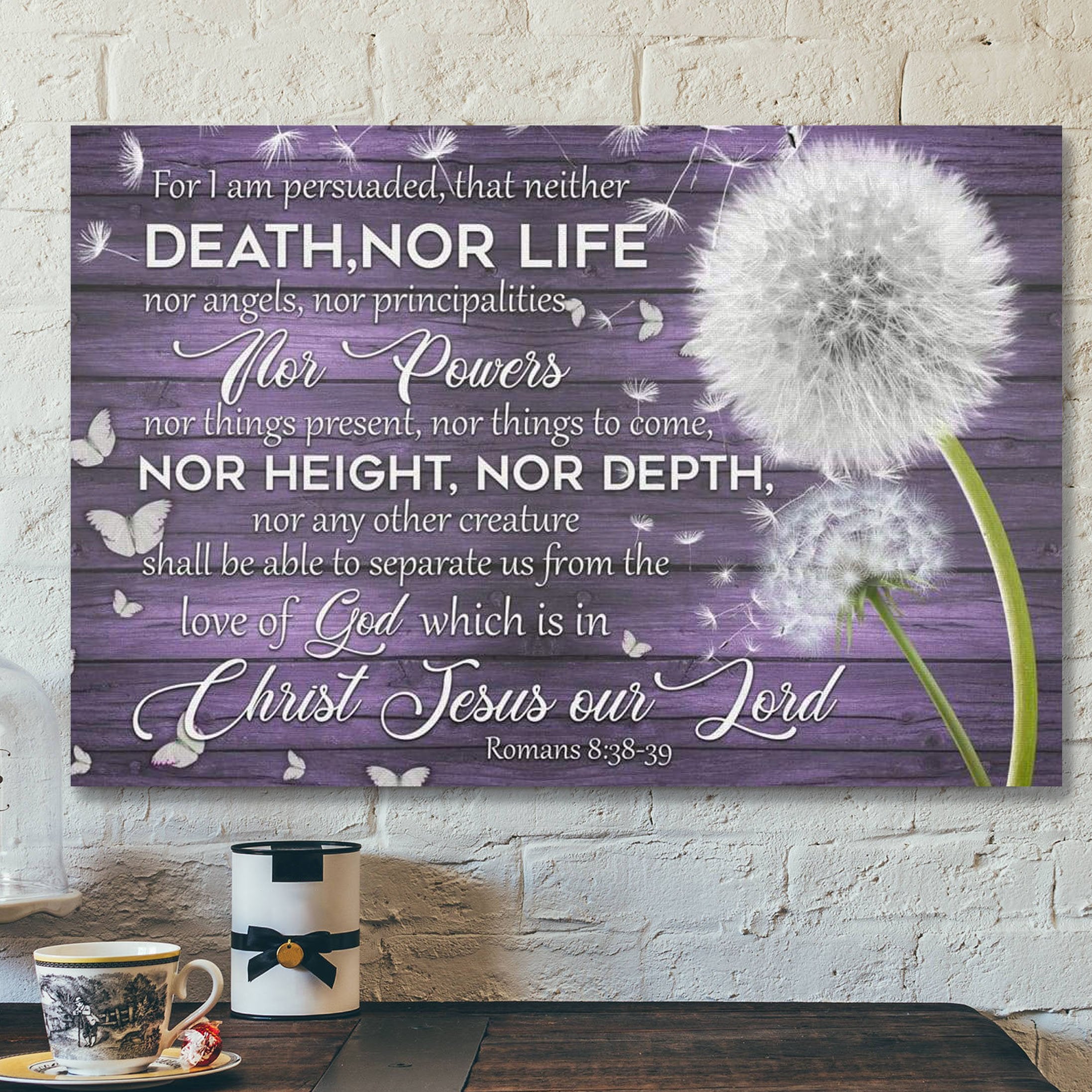 God Canvas Prints – Jesus Canvas Art – For I Am Persuaded That Neither Death Nor Life Romans 838-39 Wall Art Canvas