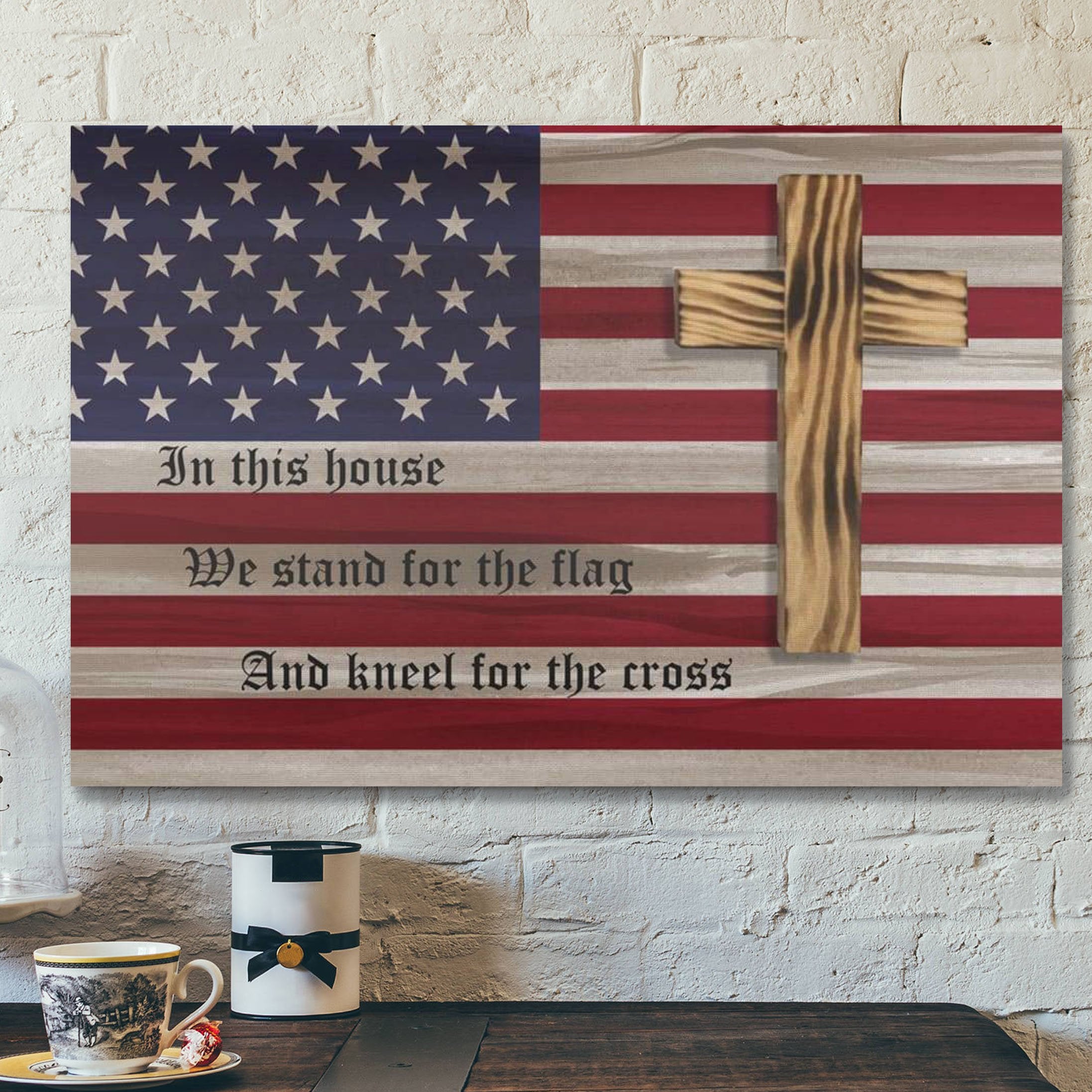 God Canvas Prints – Jesus Canvas Art – In This House We Stand For The Flag And Kneel For The Cross Canvas Wall Art