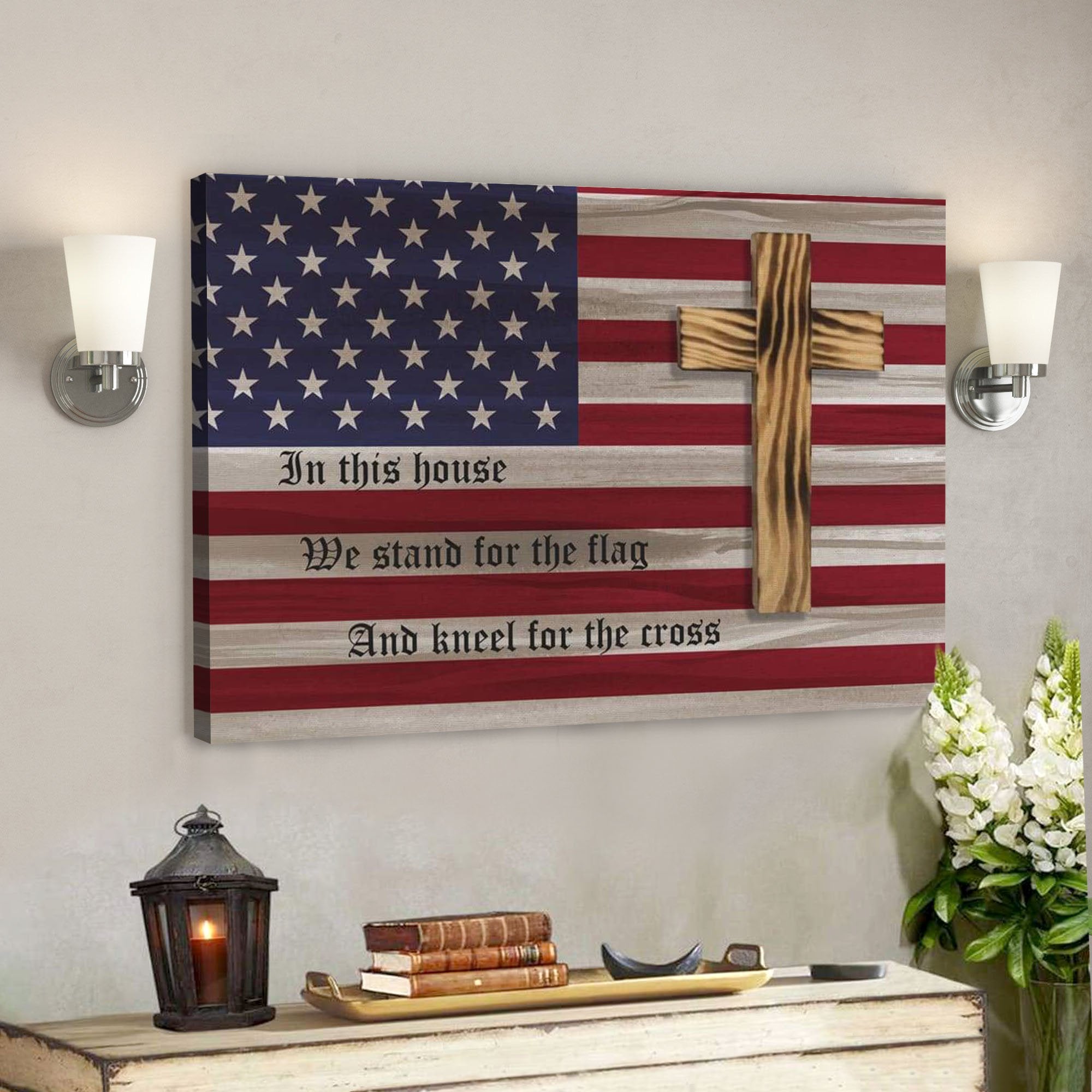 God Canvas Prints – Jesus Canvas Art – In This House We Stand For The Flag And Kneel For The Cross Canvas Wall Art