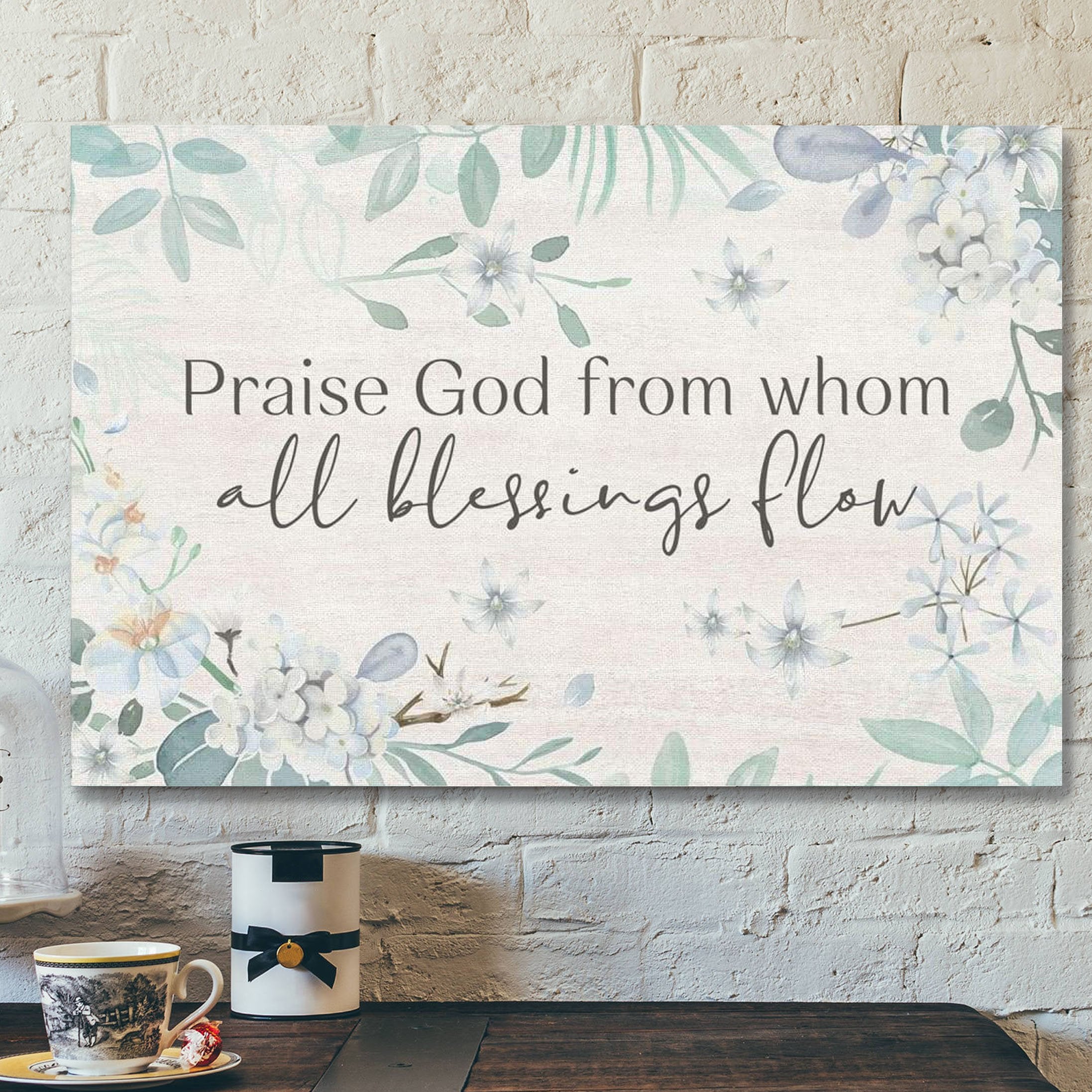 God Canvas Prints – Jesus Canvas Art – Praise God From Whom All Blessings Flow Christian Canvas Wall Art