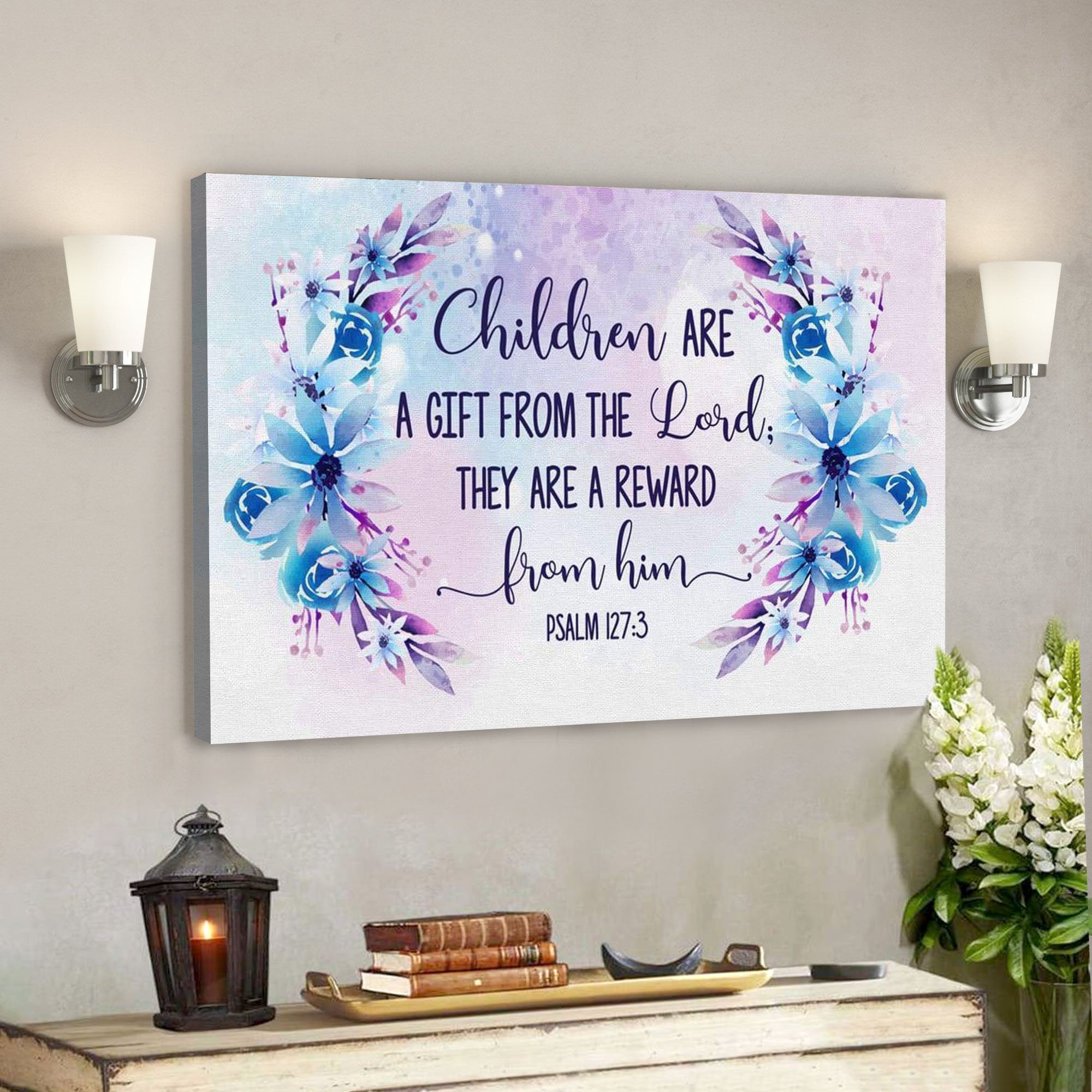 God Canvas Prints – Jesus Canvas Art – Psalm 1273 Children Are A Gift From The Lord Wall Art Canvas