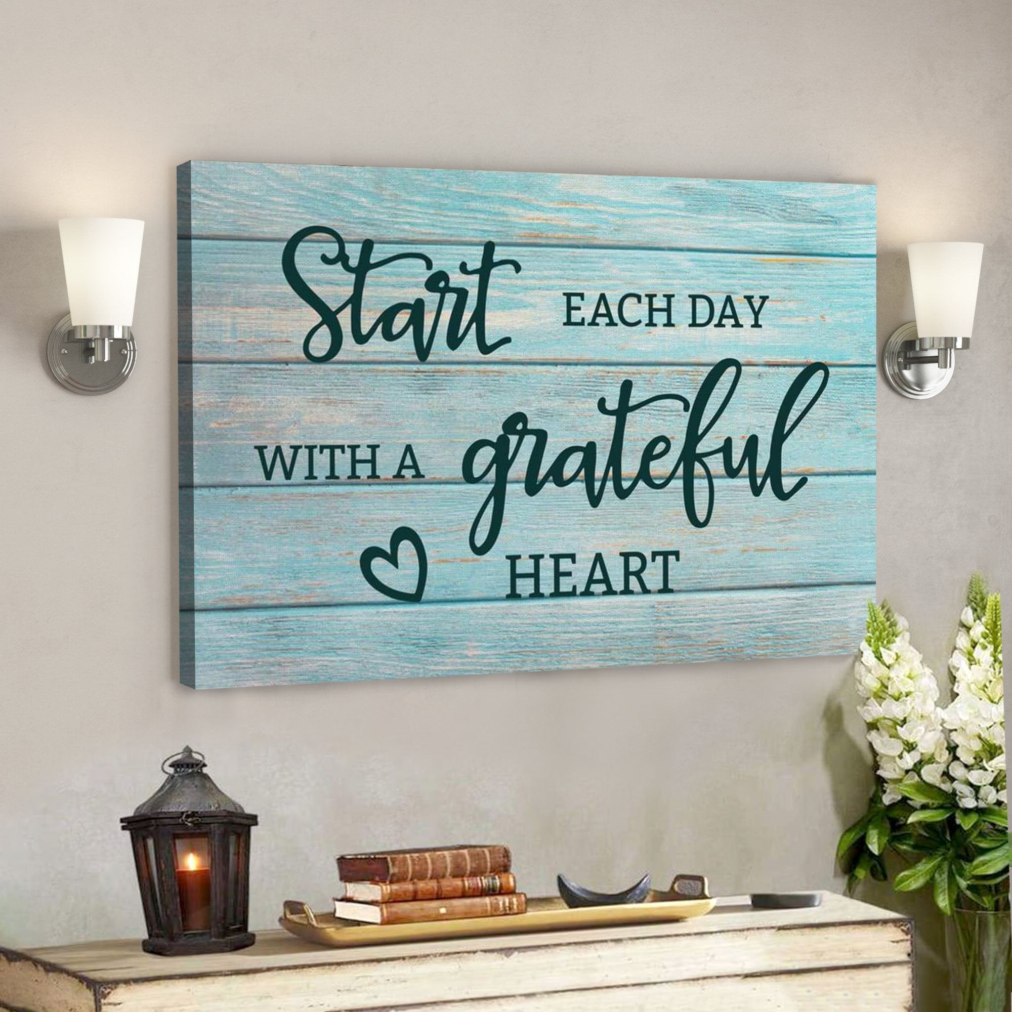 God Canvas Prints – Jesus Canvas Art – Start Each Day With A Grateful Heart Canvas Wall Art – Christian Wall Art