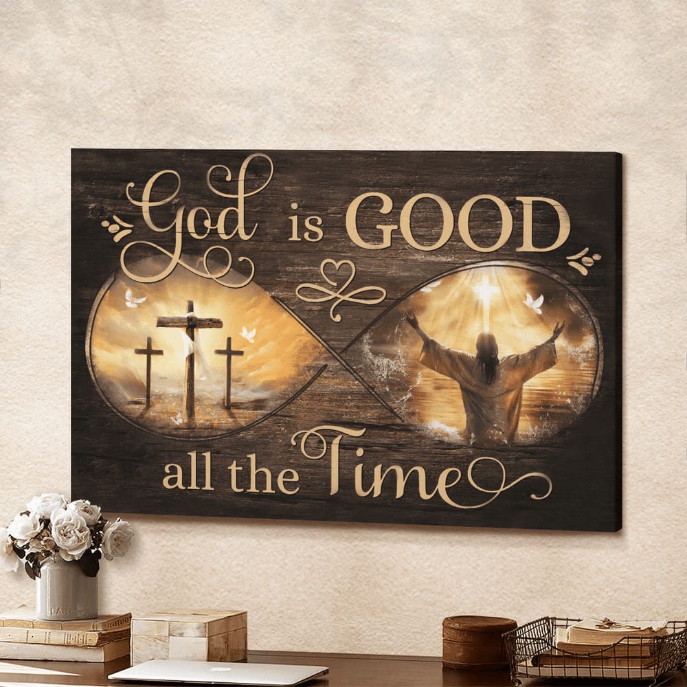 God Is Good All The Time Infinity Canvas Wall Art – Christian Poster – Religious Wall Decor