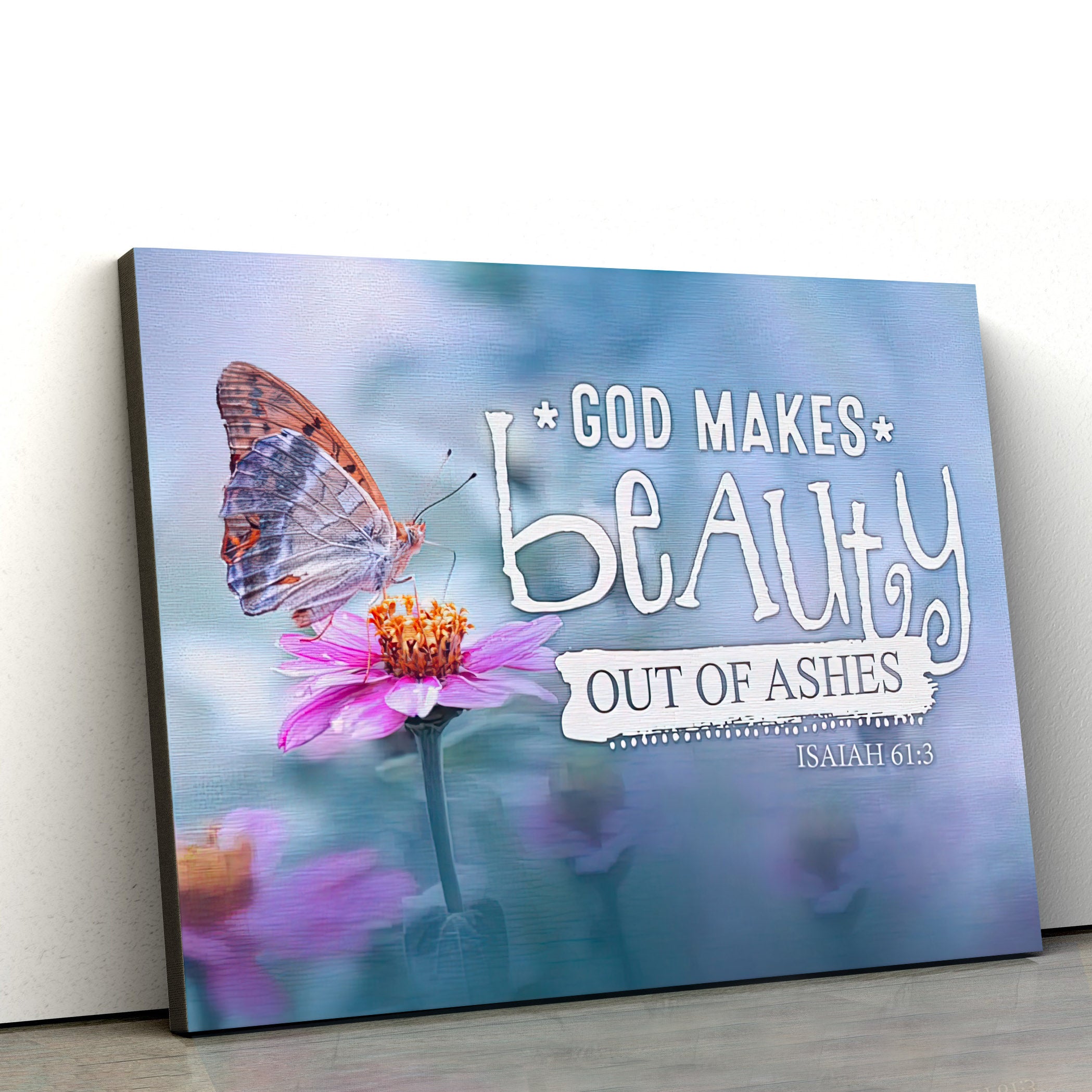 God Makes Beauty Out Of Ashes Isaiah 613 Bible Verse Wall Art Canvas