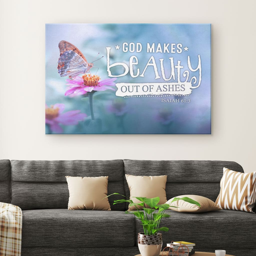 God Makes Beauty Out Of Ashes Isaiah 613 Bible Verse Wall Art Canvas – Religious Wall Decor