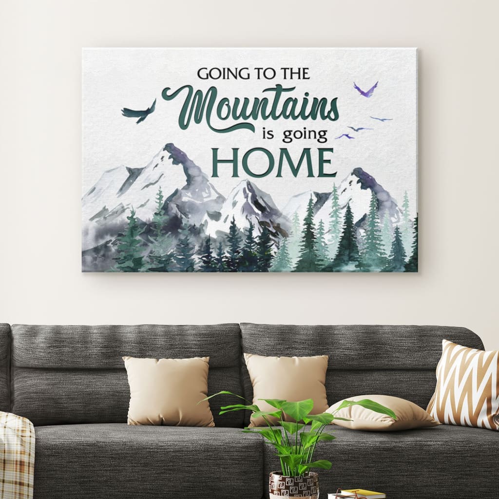 Going To The Mountains Is Going Home Canvas Wall Art – Christian Canvas – Faith Canvas