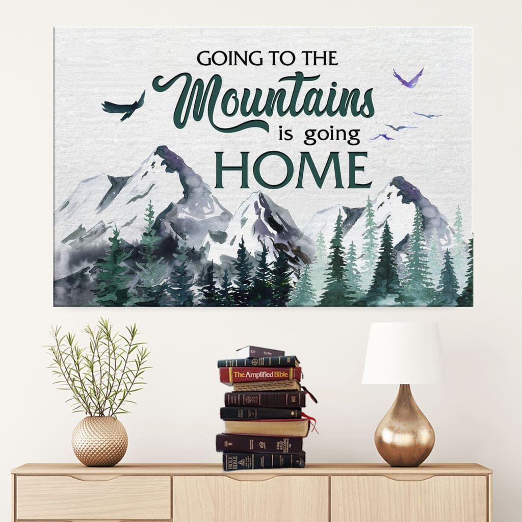 Going To The Mountains Is Going Home Canvas Wall Art – Christian Canvas – Faith Canvas