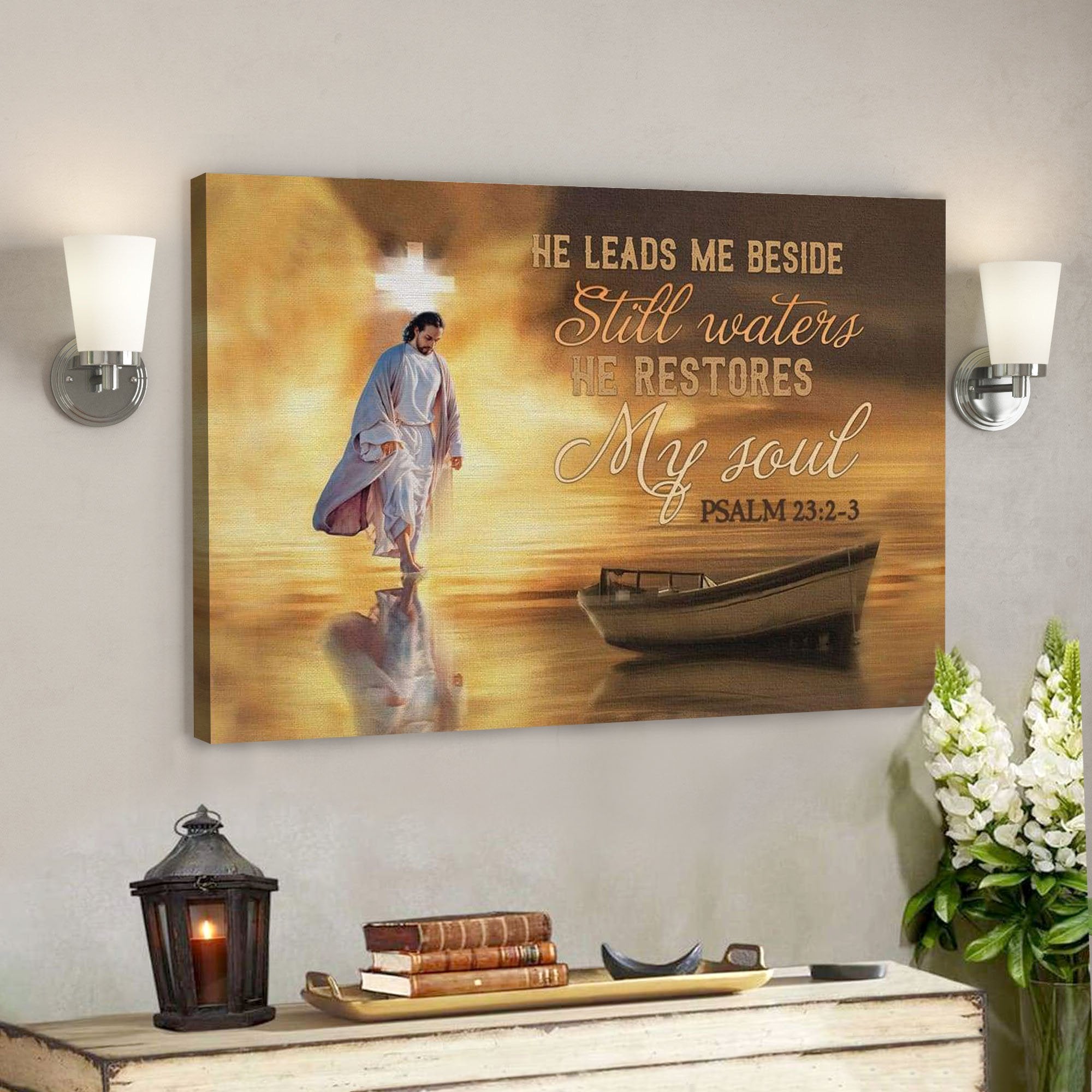 He Leads Me Beside Still Waters Posters – Psalm 23:2-3 Canvas