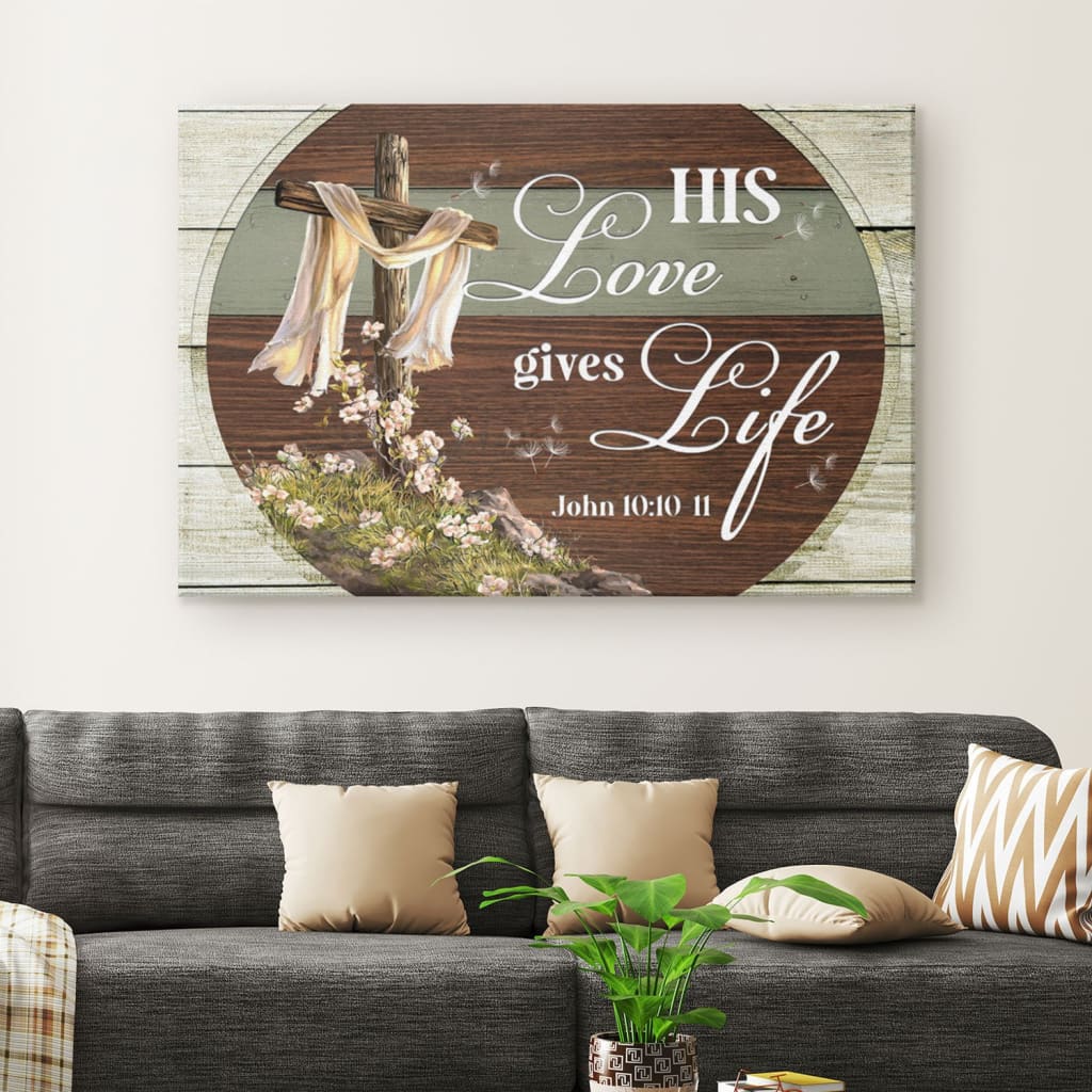 His Love Gives Life John 1010 11 Canvas Wall Art – Christian Canvas – Faith Canvas