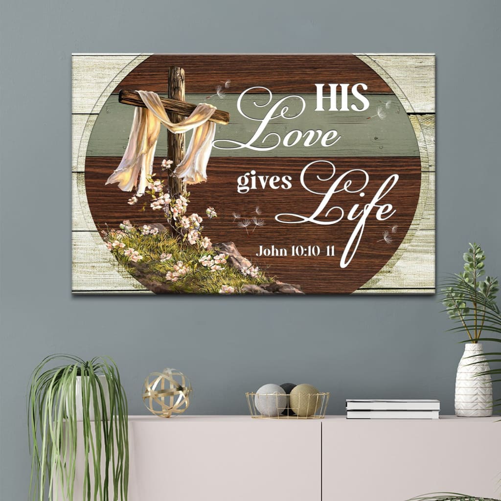 His Love Gives Life John 1010 11 Canvas Wall Art – Christian Canvas – Faith Canvas