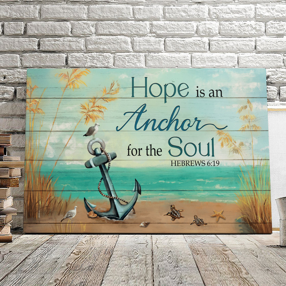 Hope Is An Anchor For The Soul Hebrews 6:19 – Christian Canvas Prints – Faith Canvas – Bible Verse Canvas