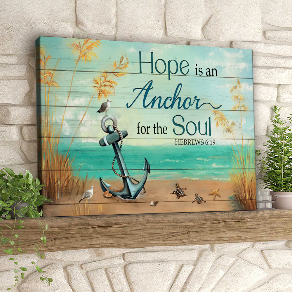 Hope Is An Anchor For The Soul Hebrews 6:19 – Christian Canvas Prints – Faith Canvas – Bible Verse Canvas