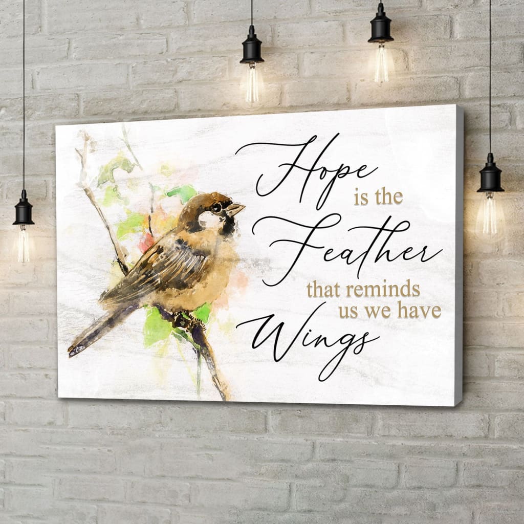 Hope Is The Feather That Reminds Us We Have Wings, Christian Wall Art Canvas – Religious Wall Decor