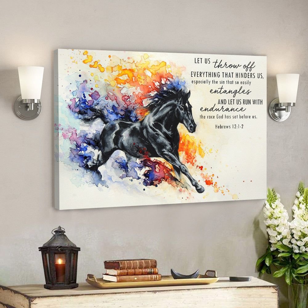 Horse – Let Us Throur Off Everything That Hinders Us – Bible Verse Canvas – Christian Canvas Prints – Faith Canvas