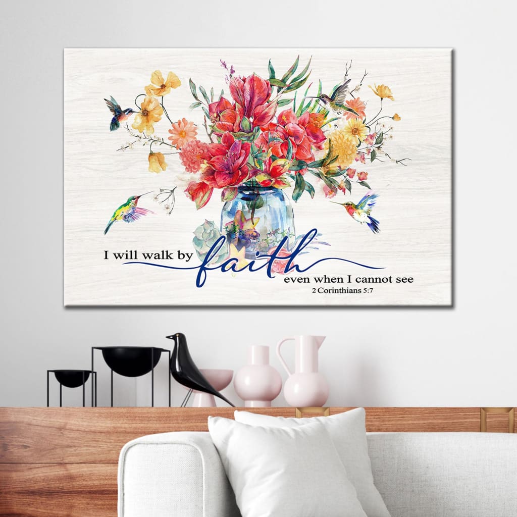 Hummingbird Flowers, I Will Walk By Faith Even When I Cannot See Wall Art Canvas – Religious Wall Decor