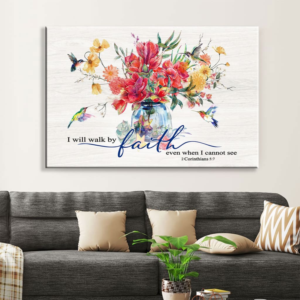 Hummingbird Flowers, I Will Walk By Faith Even When I Cannot See Wall Art Canvas – Religious Wall Decor