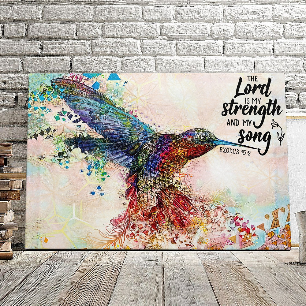 Hummingbird – The Lord Is My Strength And My Song – Exodus 15:2 – Christian Canvas Prints – Faith Canvas – Bible Verse Canvas