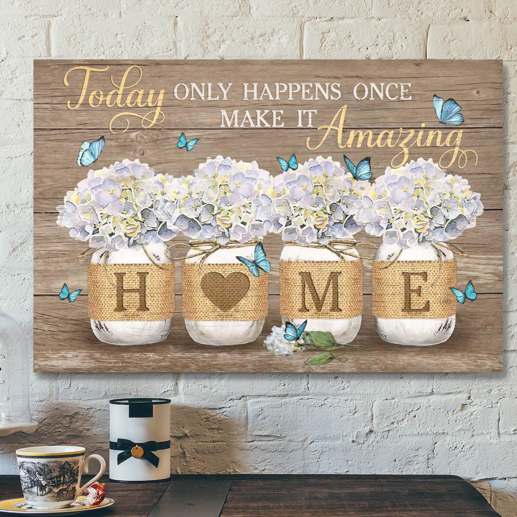 Hydrangea Jar – Today Only Happens Once Make It Amazing Canvas Wall Art – Bible Verse Canvas – Scripture Canvas Wall Art