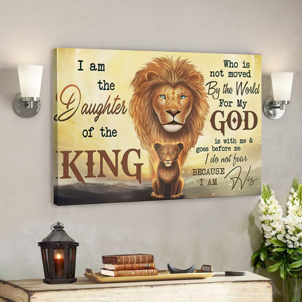 I Am The Daughter Of The King – Father’s Day Canvas Prints – Best Gift For Fathers Day