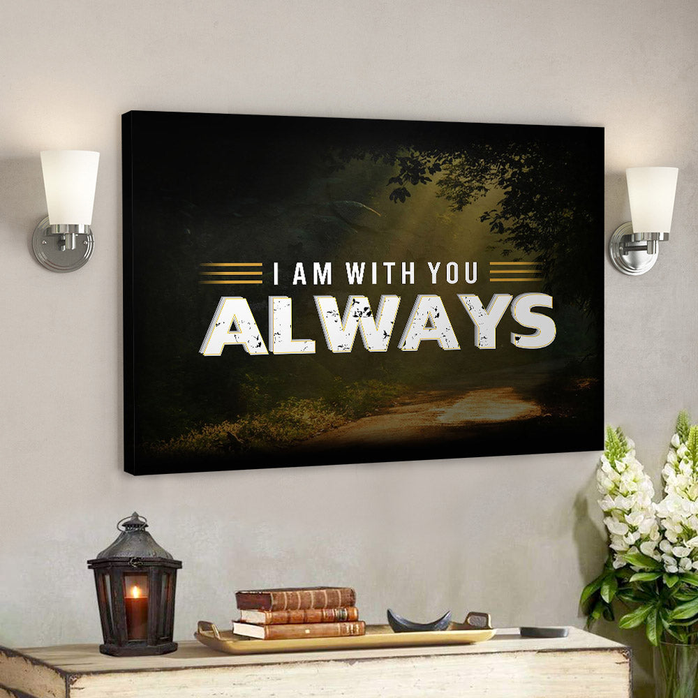 I Am With You Always – Christian Canvas Prints – Faith Canvas – Bible Verse Canvas