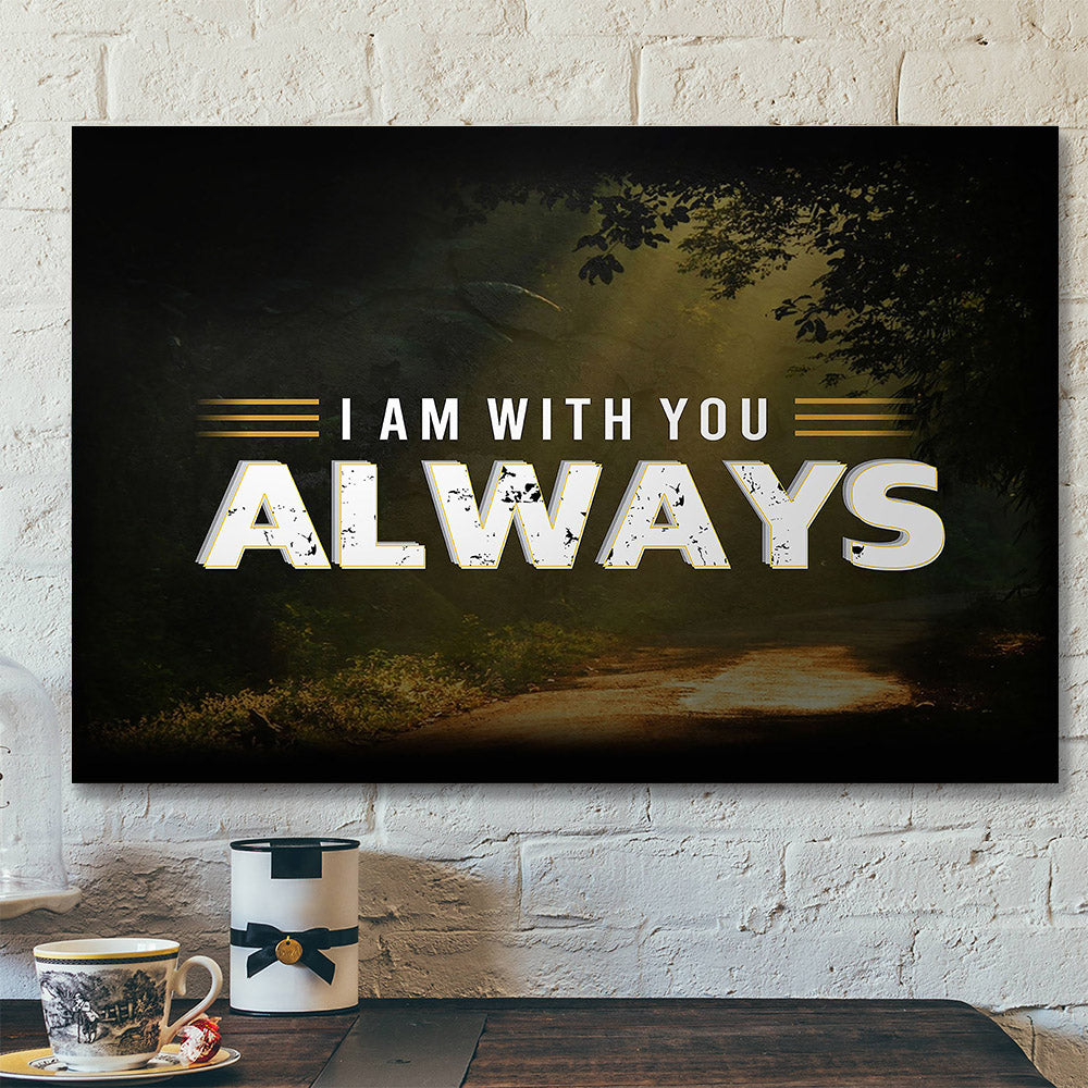 I Am With You Always – Christian Canvas Prints – Faith Canvas – Bible Verse Canvas