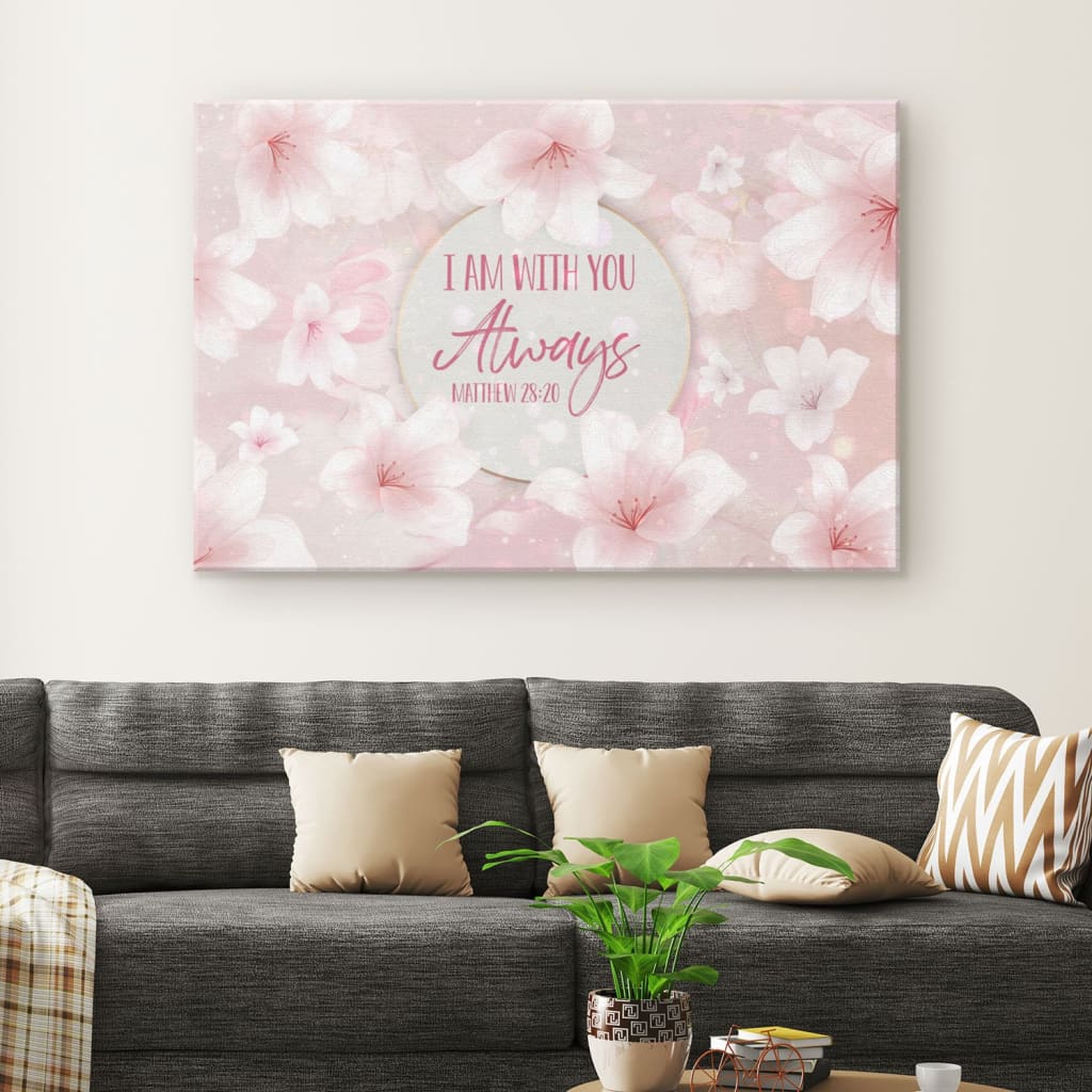 I Am With You Always Matthew 2820 Canvas Wall Art – Religious Wall Decor