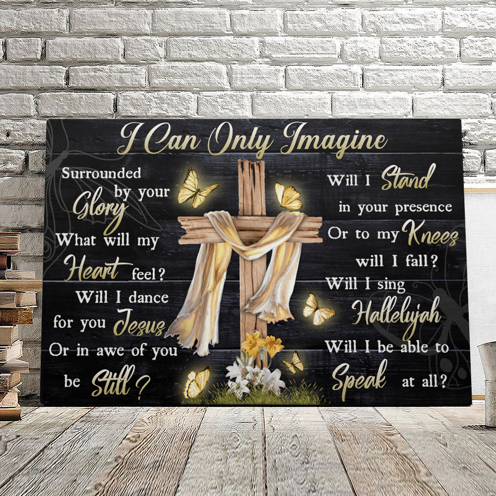 I Can Only Imagine – Cross And Butterfly – Christian Canvas Prints – Faith Canvas – Bible Verse Canvas