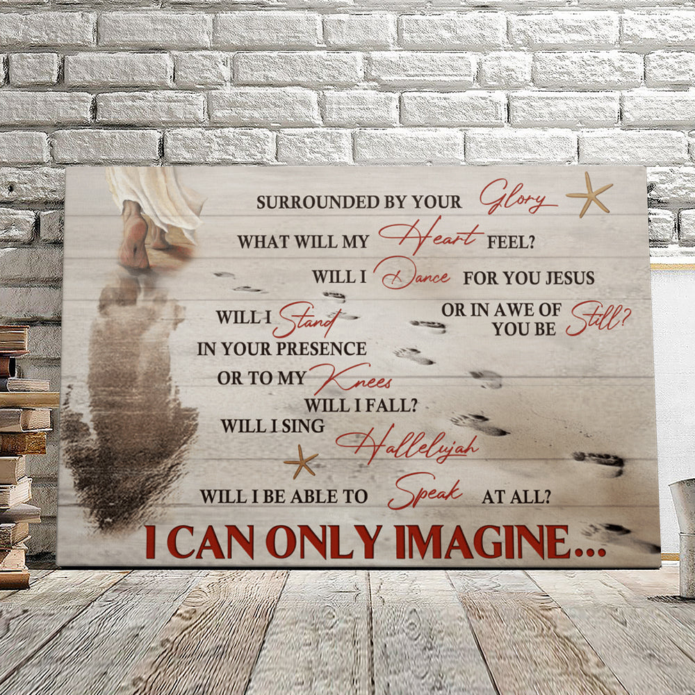 I Can Only Imagine – Jesus Pictures – Christian Canvas Prints – Faith Canvas – Bible Verse Canvas