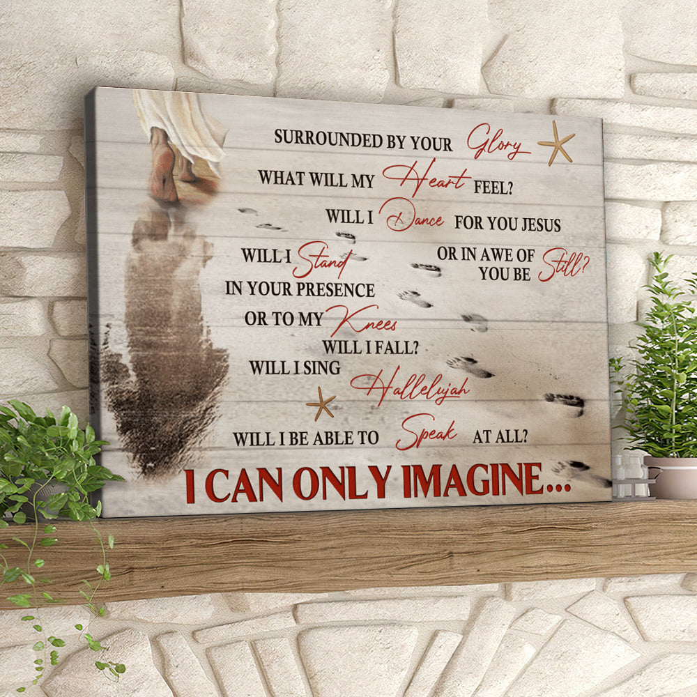 I Can Only Imagine – Jesus Pictures – Christian Canvas Prints – Faith Canvas – Bible Verse Canvas