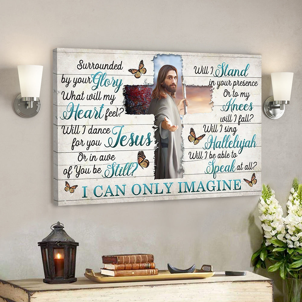 I Can Only Imagine – Surrounded By Your Glory 1 – Jesus Canvas – Bible Verse Canvas Wall Art – Scripture Canvas