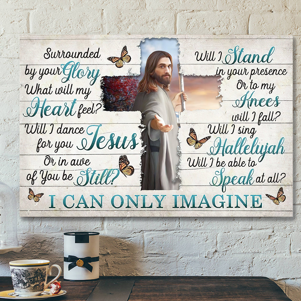 I Can Only Imagine – Surrounded By Your Glory 1 – Jesus Canvas – Bible Verse Canvas Wall Art – Scripture Canvas