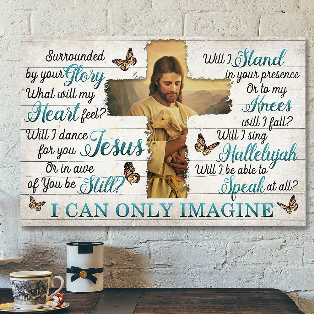 I Can Only Imagine – Surrounded By Your Glory 10 – Jesus Canvas – Bible Verse Canvas Wall Art – Scripture Canvas