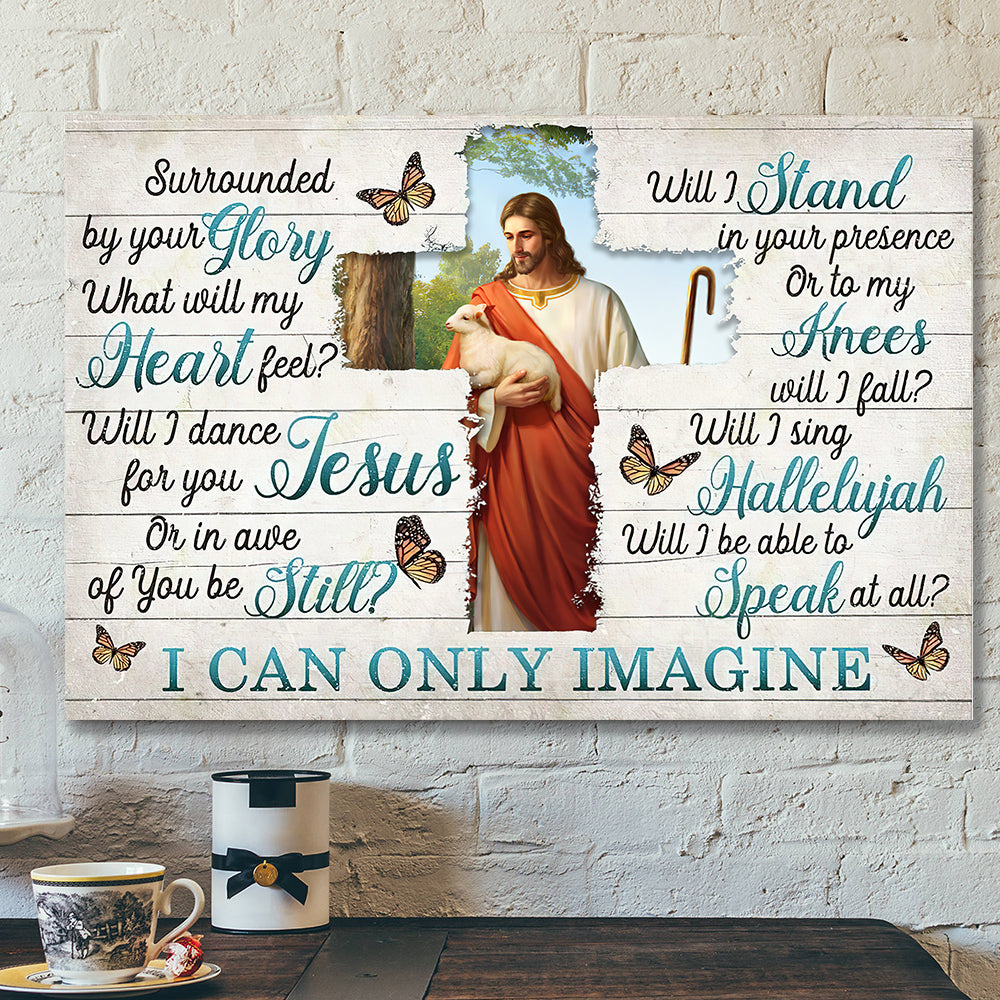 I Can Only Imagine – Surrounded By Your Glory 11 – Jesus Canvas – Bible Verse Canvas Wall Art – Scripture Canvas