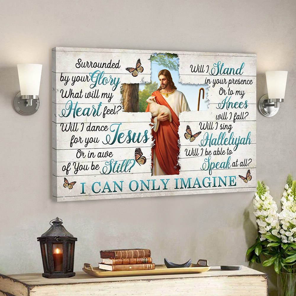 I Can Only Imagine – Surrounded By Your Glory 11 – Jesus Canvas – Bible Verse Canvas Wall Art – Scripture Canvas