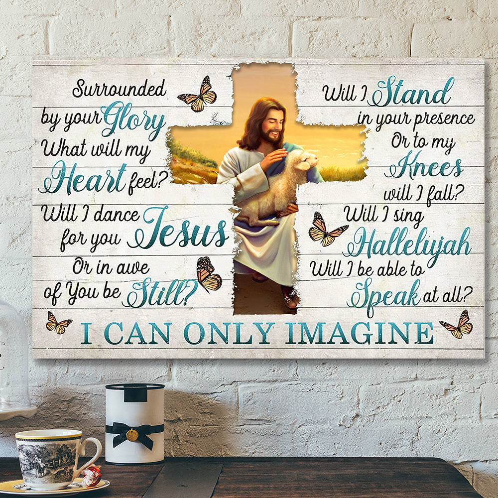 I Can Only Imagine – Surrounded By Your Glory 12 – Jesus Canvas – Bible Verse Canvas Wall Art – Scripture Canvas