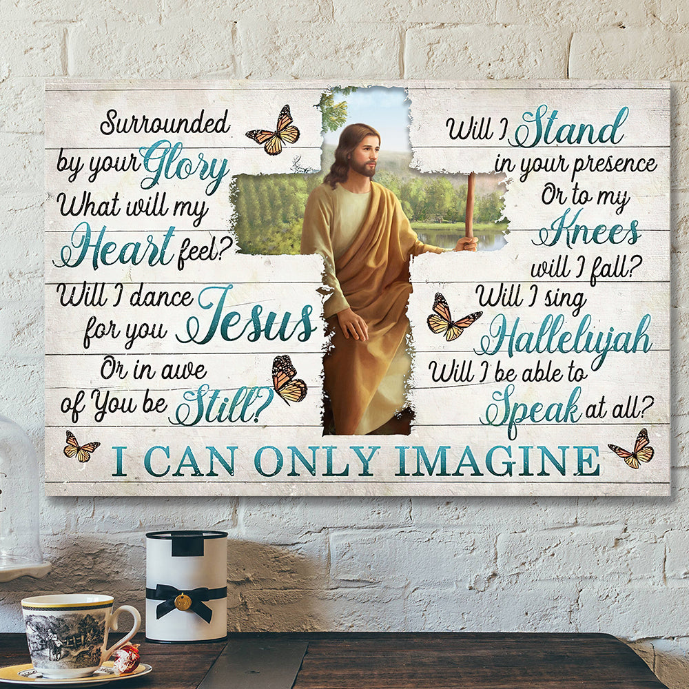 I Can Only Imagine – Surrounded By Your Glory 14 – Jesus Canvas – Bible Verse Canvas Wall Art – Scripture Canvas