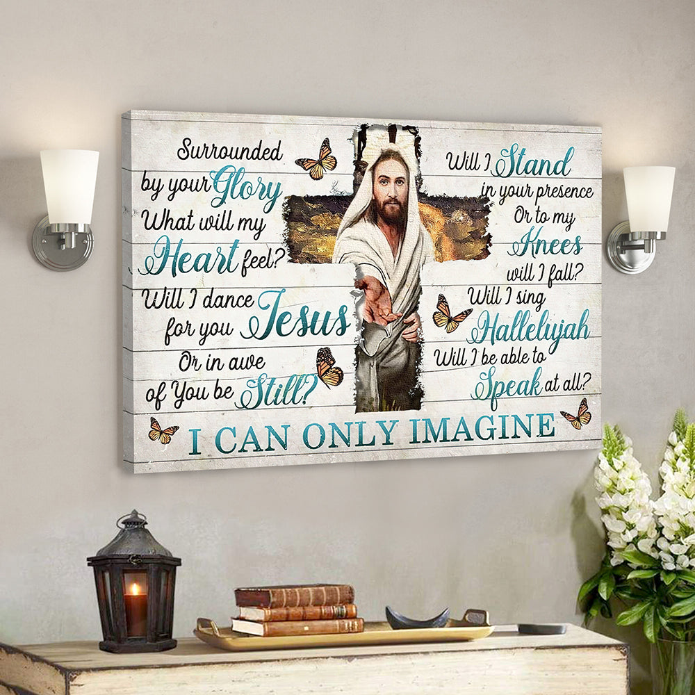 I Can Only Imagine – Surrounded By Your Glory 2 – Jesus Canvas – Bible Verse Canvas Wall Art – Scripture Canvas