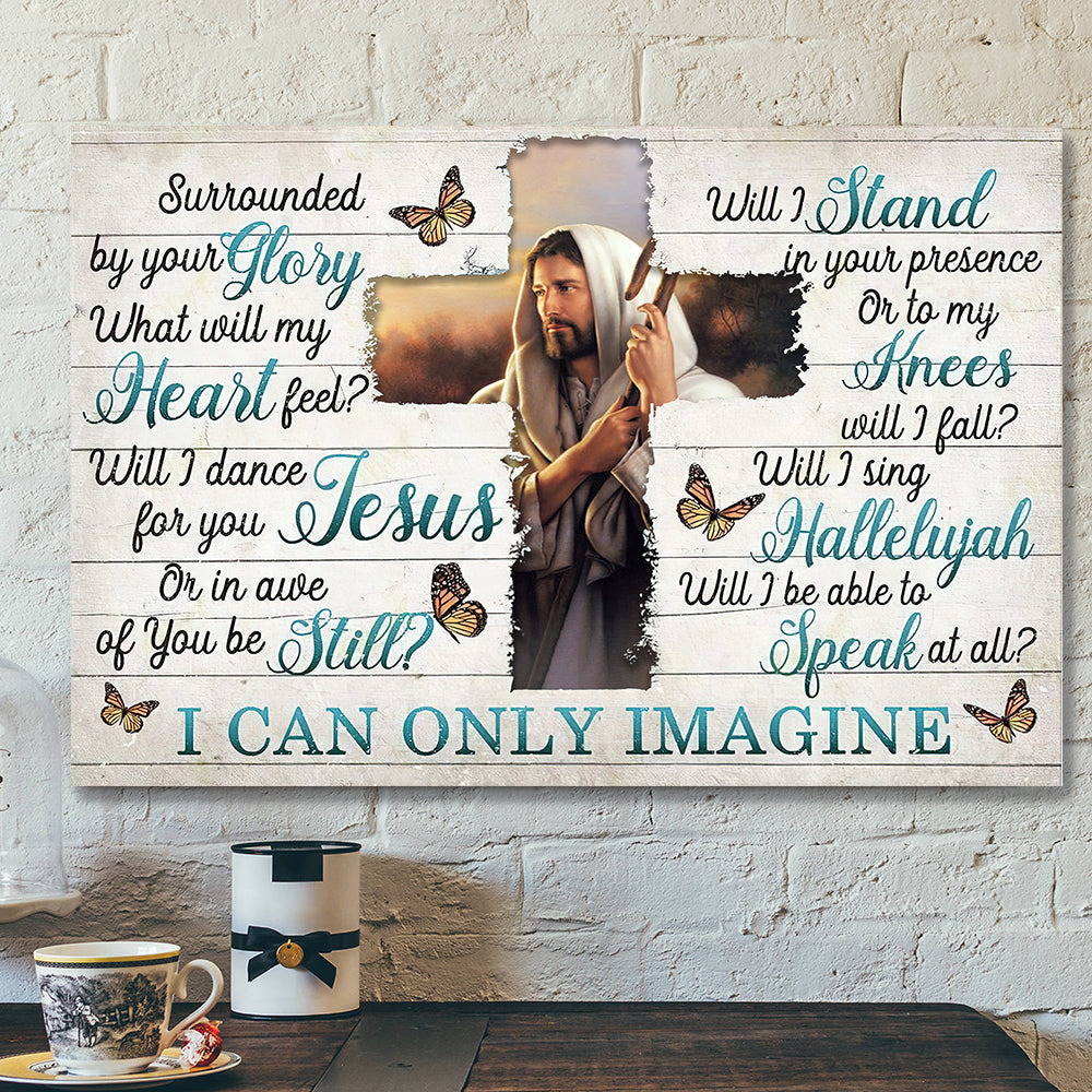 I Can Only Imagine – Surrounded By Your Glory 3 – Jesus Canvas – Bible Verse Canvas Wall Art – Scripture Canvas