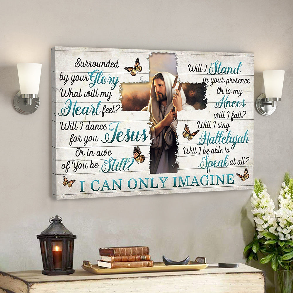 I Can Only Imagine – Surrounded By Your Glory 3 – Jesus Canvas – Bible Verse Canvas Wall Art – Scripture Canvas