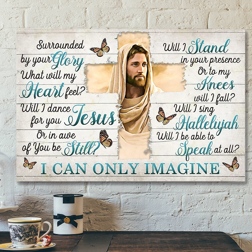 I Can Only Imagine – Surrounded By Your Glory 5 – Jesus Canvas – Bible Verse Canvas Wall Art – Scripture Canvas